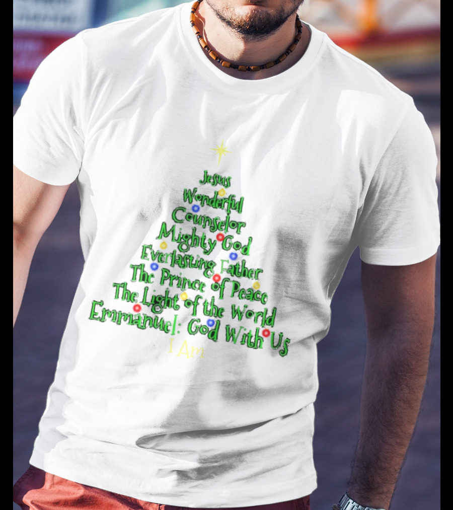 Jesus Wonderful Counselor Mighty God Everlasting Father Prince Of Peace Light Of The World Emmanuel I Am Christmas Tree T-Shirt