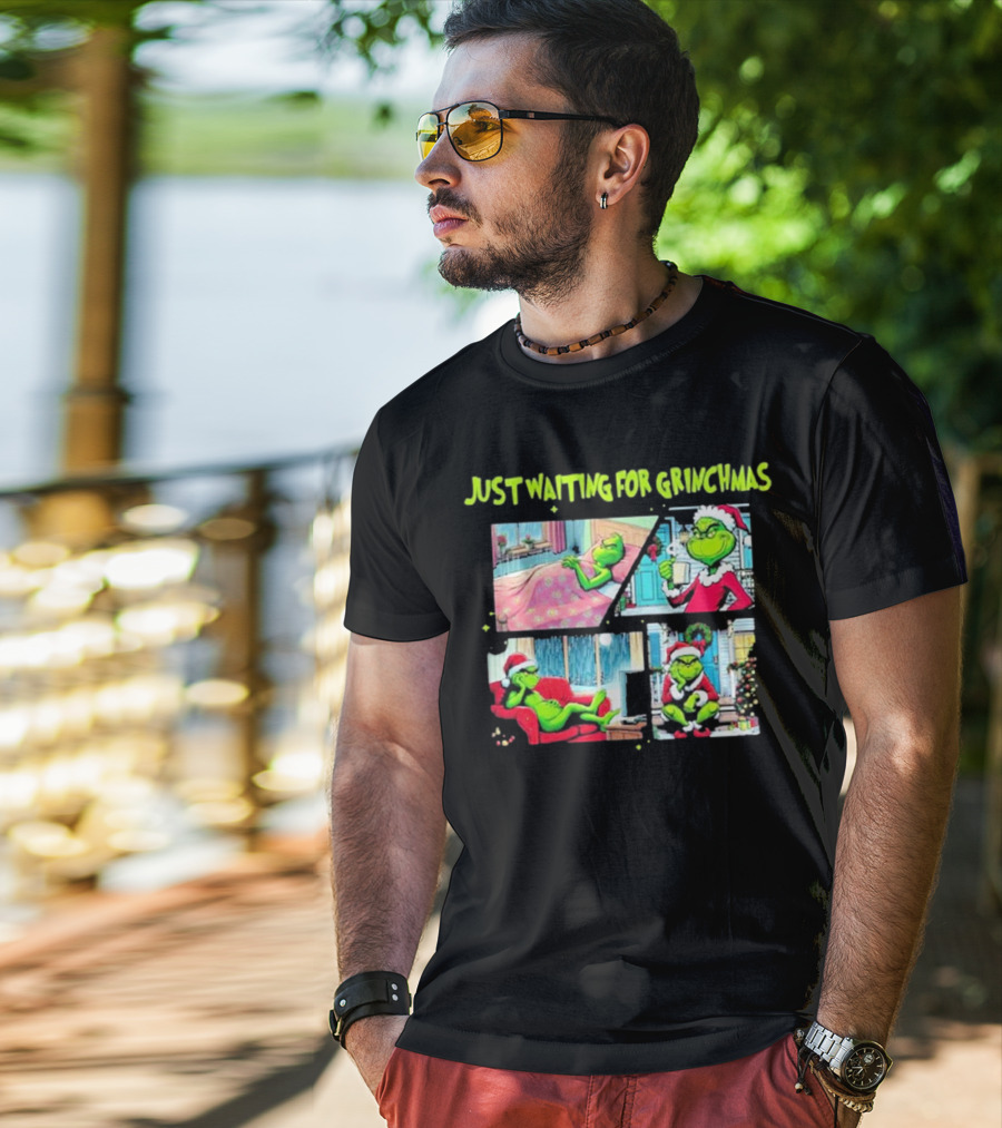 Just Waiting For Grinchmas Festive Scenes With The Grinch In Holiday Outfits T-Shirt