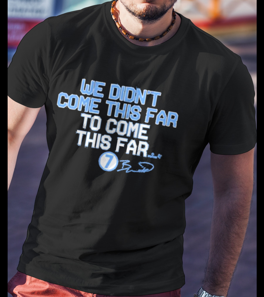 Kansas City Royals Bobby Witt Jr Number 7 We Didn’t Come This Far To Come This Far Signature T-Shirt