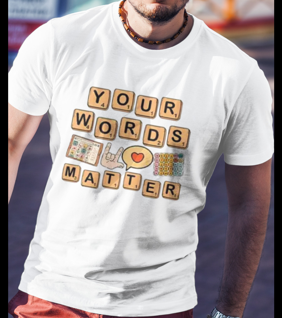 Your Words Matter AAC SPED Teacher Inclusion Communication Symbols T-Shirt