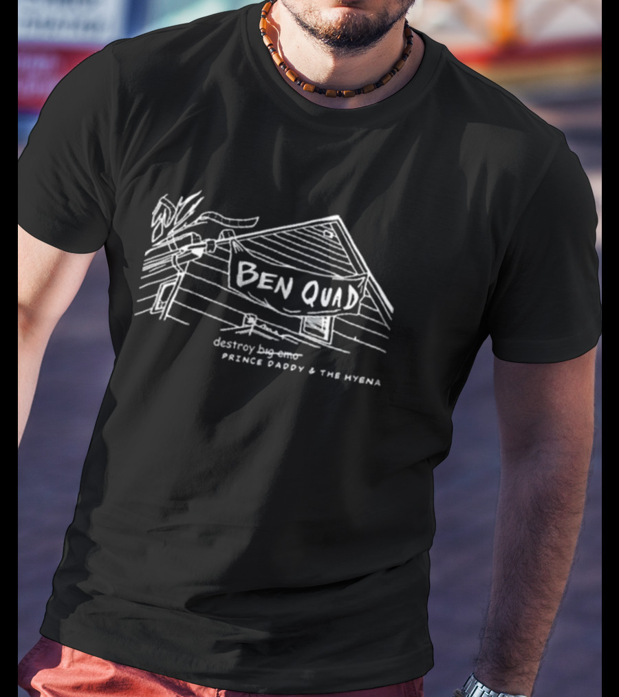 Ben Quad Destroy Big Emo Prince Daddy And The Hyena House Sketch Banner T-Shirt
