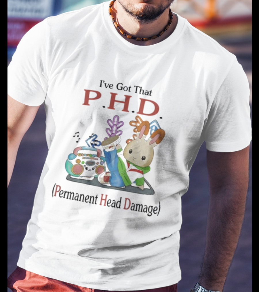 I’ve Got That P.H.D. Permanent Head Damage Bunny With Boombox And Sneakers T-Shirt