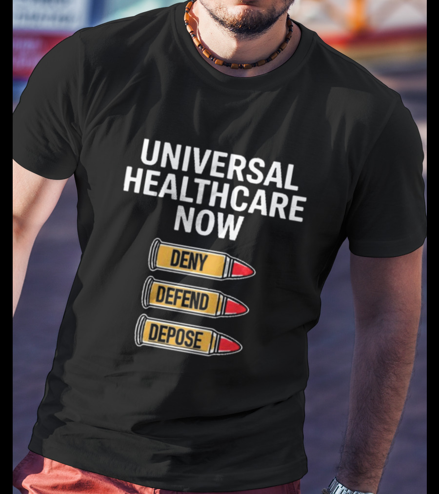 Universal Healthcare Now Deny Defend Depose Bullet Symbols T-Shirt