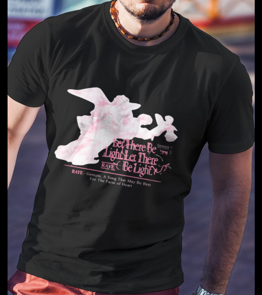 RAYE Let There Be Light Genesis A Song That May Be Best For The Faint Of Heart T-Shirt