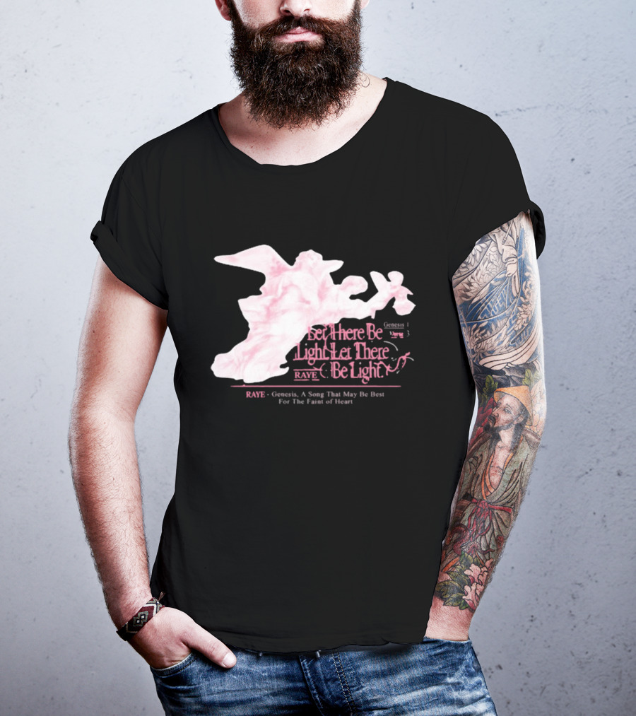 RAYE Let There Be Light Genesis A Song That May Be Best For The Faint Of Heart T-Shirt