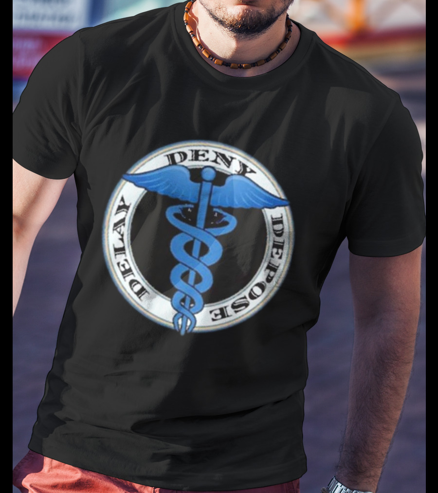 Delay Deny Depose Evil Healthcare Caduceus T-Shirt