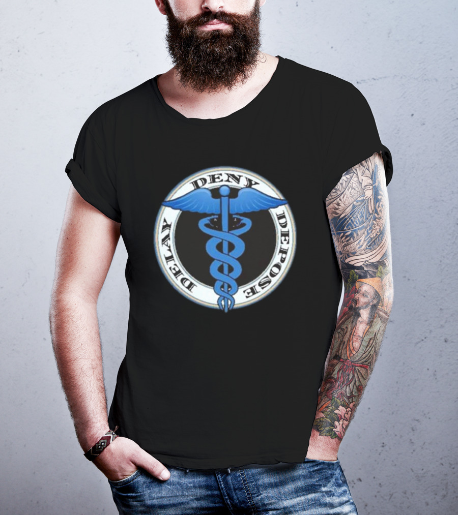Delay Deny Depose Evil Healthcare Caduceus T-Shirt