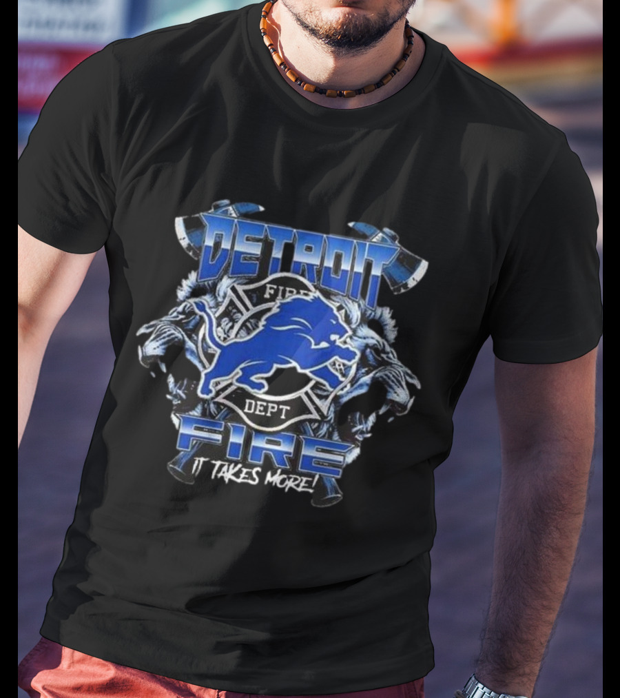 Detroit Lions Fire Dept Firefighter Appreciation It Takes More T-Shirt