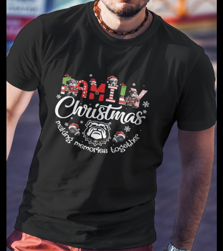 Family Christmas Making Memories Together Georgia Bulldogs T-Shirt