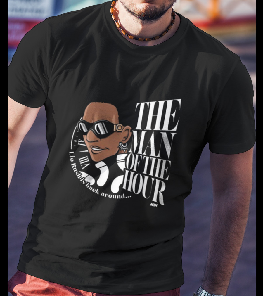 Lio Rush's Back Around AEW The Man Of The Hour T-Shirt