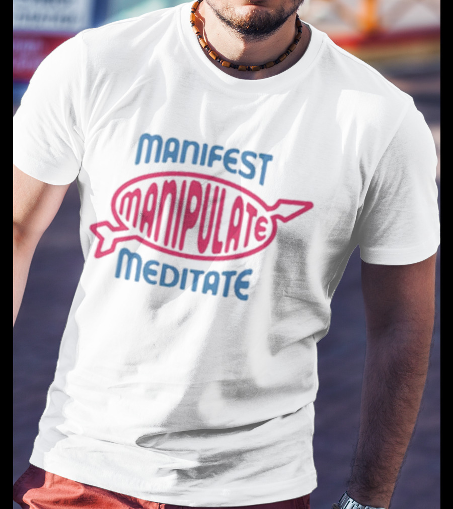 Manifest Manipulate Meditate Samantha Eve Merch MMM T-Shirt