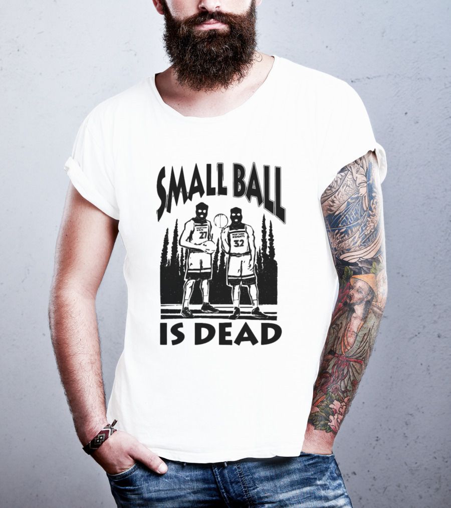 Small Ball Is Dead Hoopers Resort Heights 27 32 T-Shirt