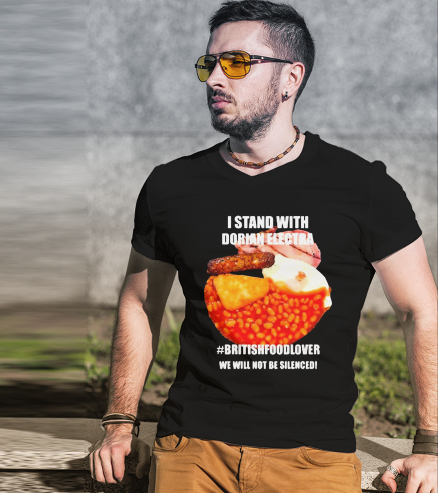 I Stand With Dorian Electra British Food Lover We Will Not Be Silenced Beans And Breakfast T-Shirt
