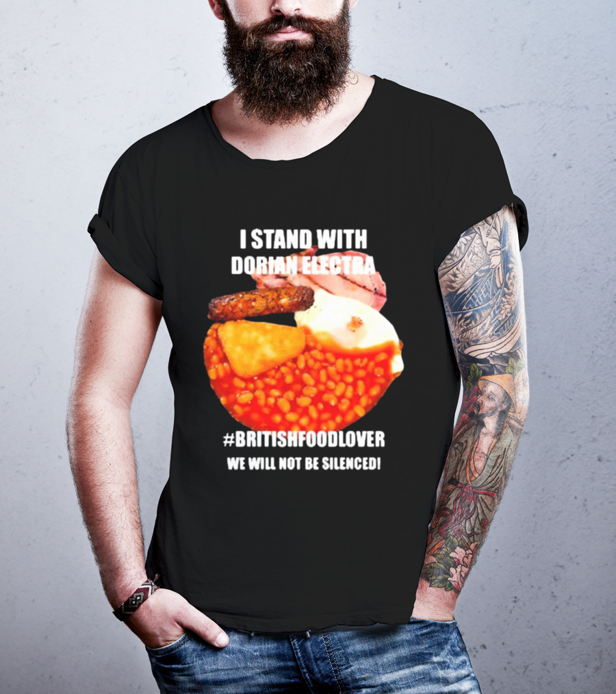 I Stand With Dorian Electra British Food Lover We Will Not Be Silenced Beans And Breakfast T-Shirt