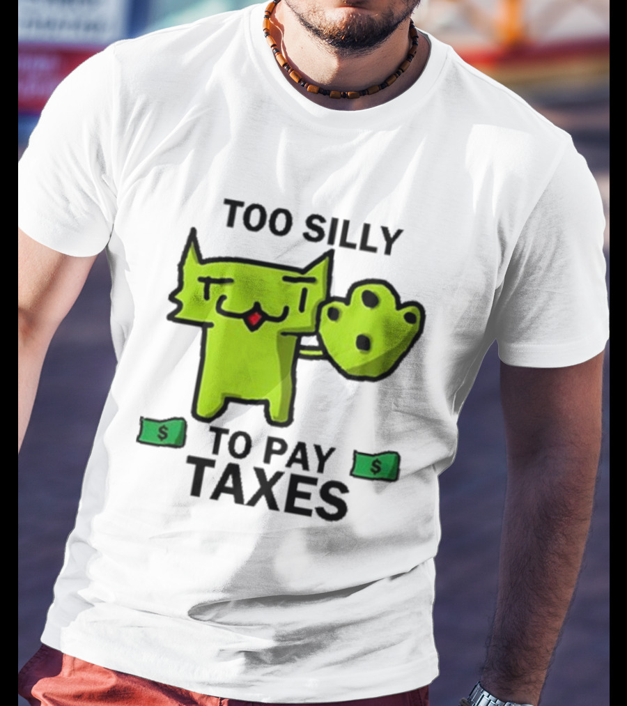 Pixelbrats2 Too Silly To Pay Taxes Green Cat With Money T-Shirt