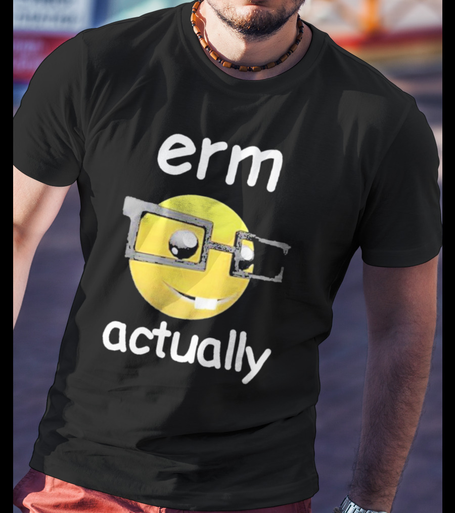 Erm Actually Nerdy Emoji Wearing Glasses T-Shirt