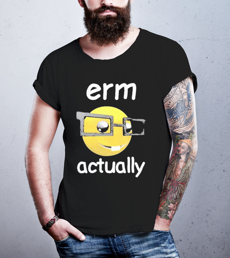 Erm Actually Nerdy Emoji Wearing Glasses T-Shirt