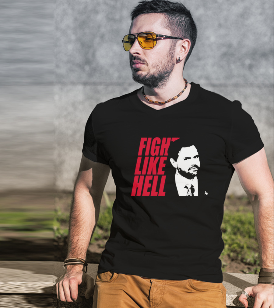 Fight Like Hell JD Vance Political Campaign T-Shirt