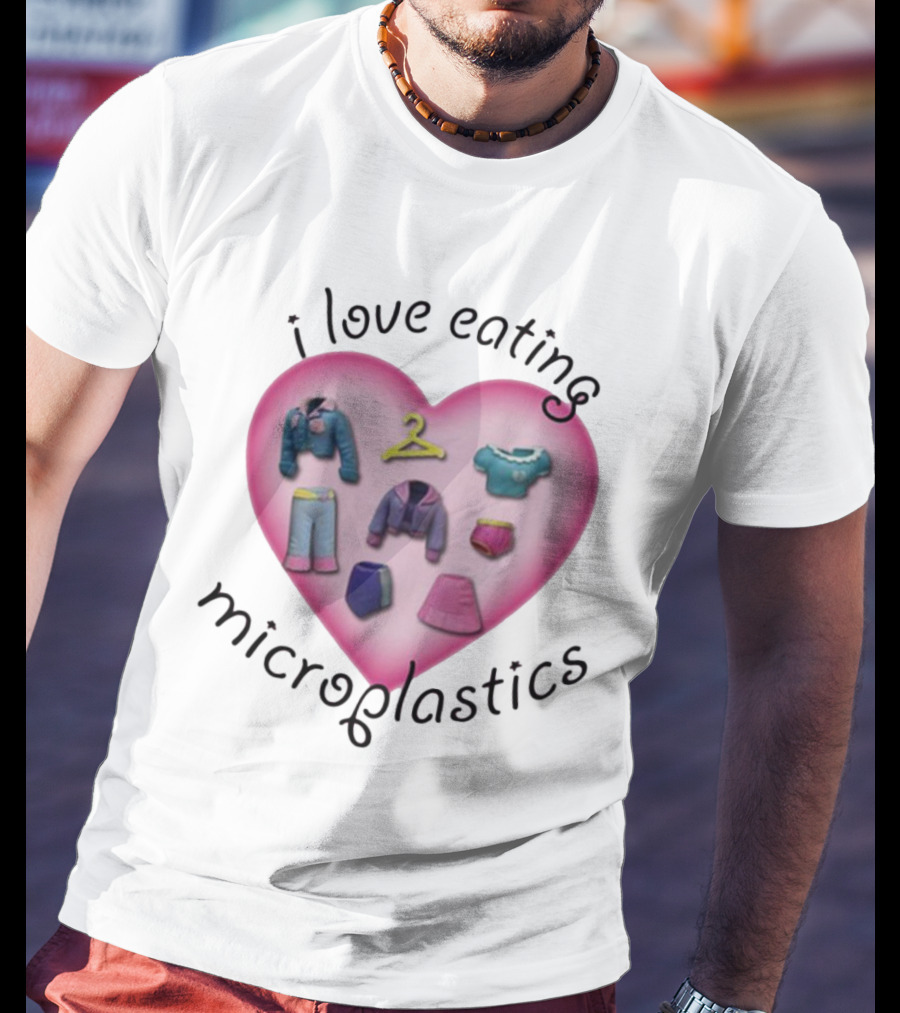 I Love Eating Microplastics Heart With Miniature Clothing In Pink T-Shirt