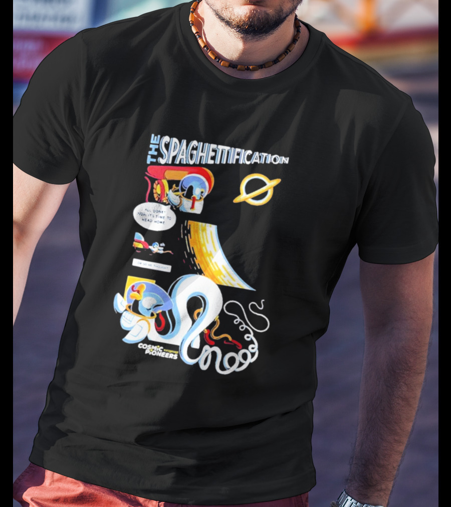 The Spaghettification Cosmic Pioneers Time To Head Home T-Shirt