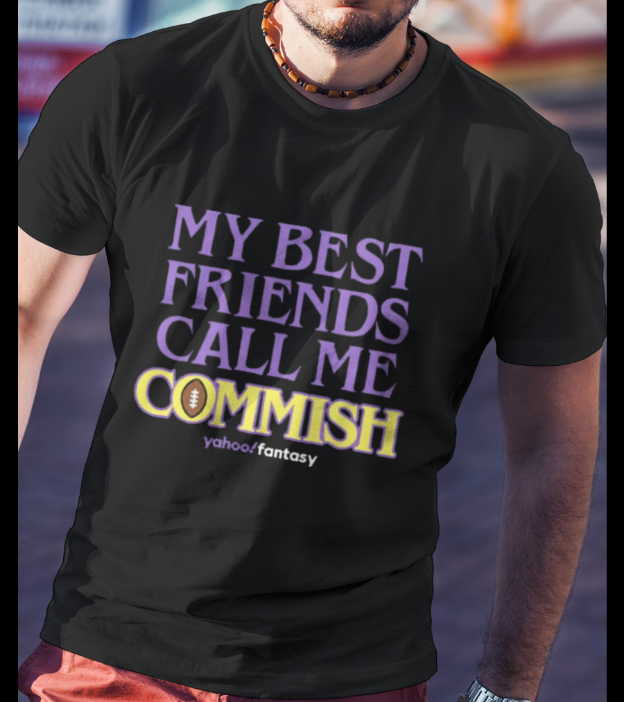 My Best Friends Call Me Commish Yahoo Fantasy Football T-Shirt