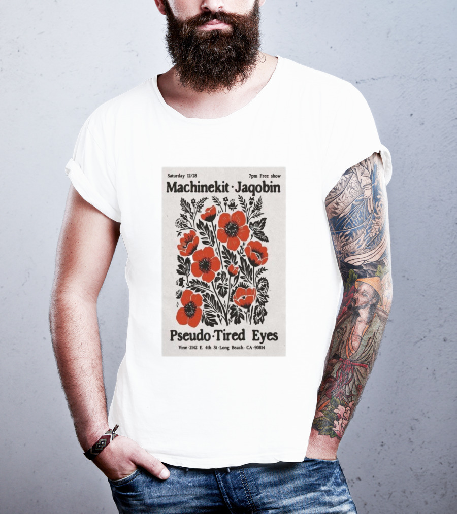 Machinekit Jaqobin Pseudo Tired Eyes Live At Vine Long Beach CA December 28 7pm Free Show T-Shirt