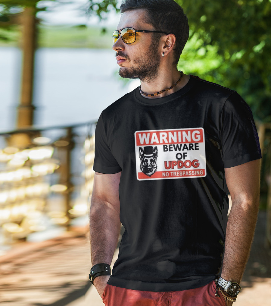 Warning Beware Of Updog No Trespassing Sign With Dog In Top Hat T-Shirt