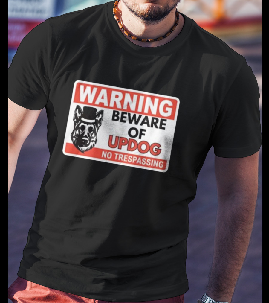 Warning Beware Of Updog No Trespassing Sign With Dog In Top Hat T-Shirt