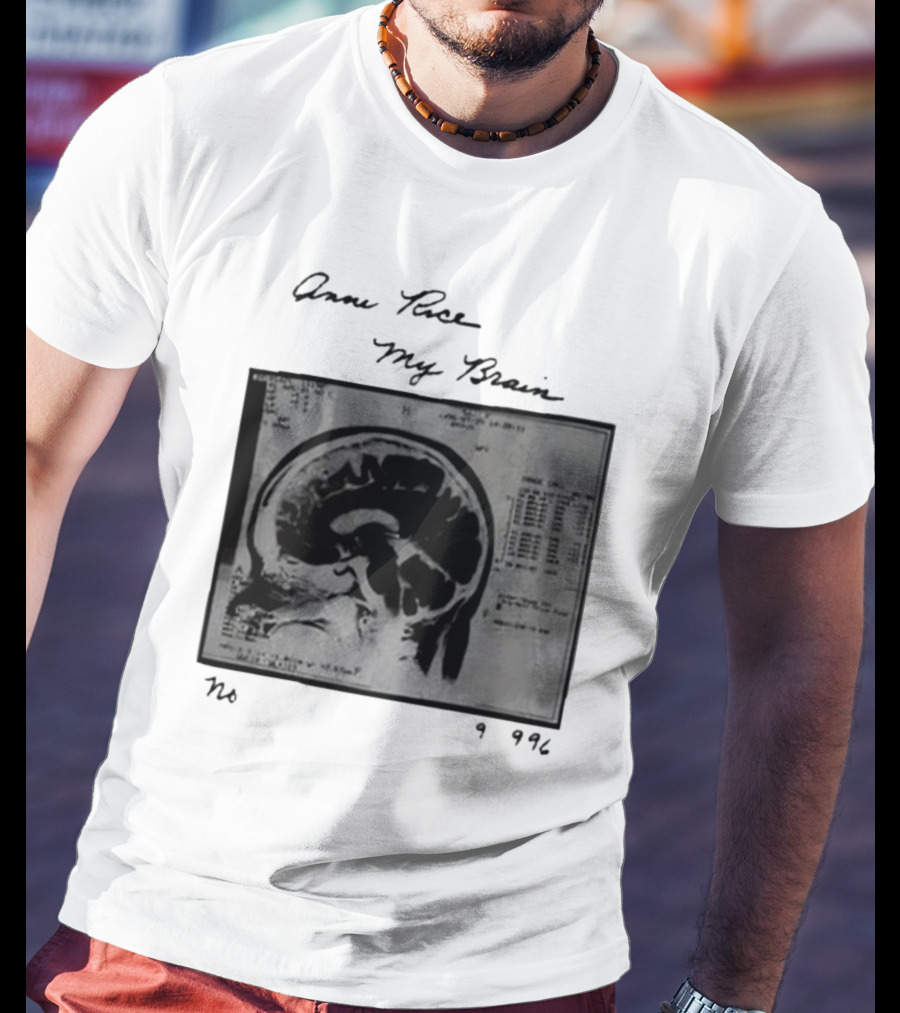 Anne Rice My Brain No 9996 T-Shirt