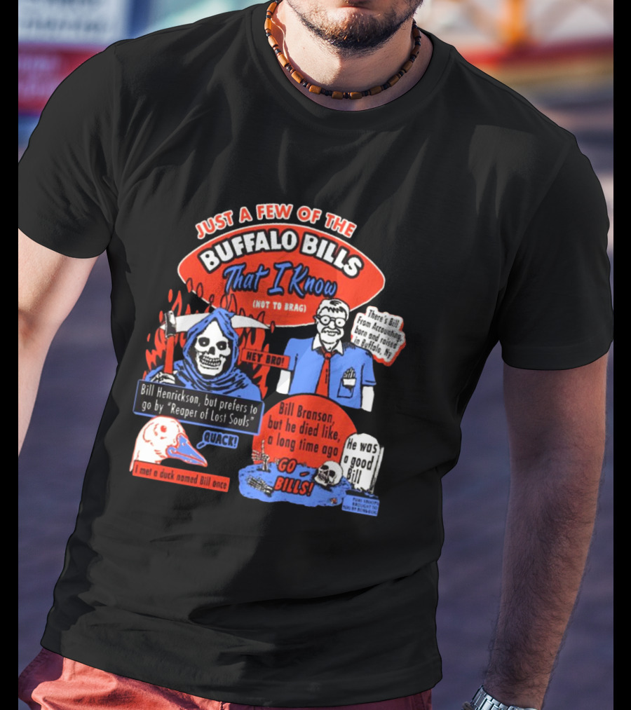 Just A Few Of The Buffalo Bills That I Know Not To Brag Bill Henrickson Reaper Of Lost Souls Accounting Skulls T-Shirt