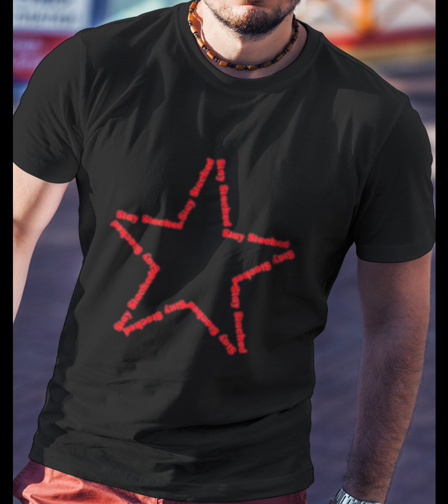 Stay Stacked Star Design The Sick And Stacked Society T-Shirt