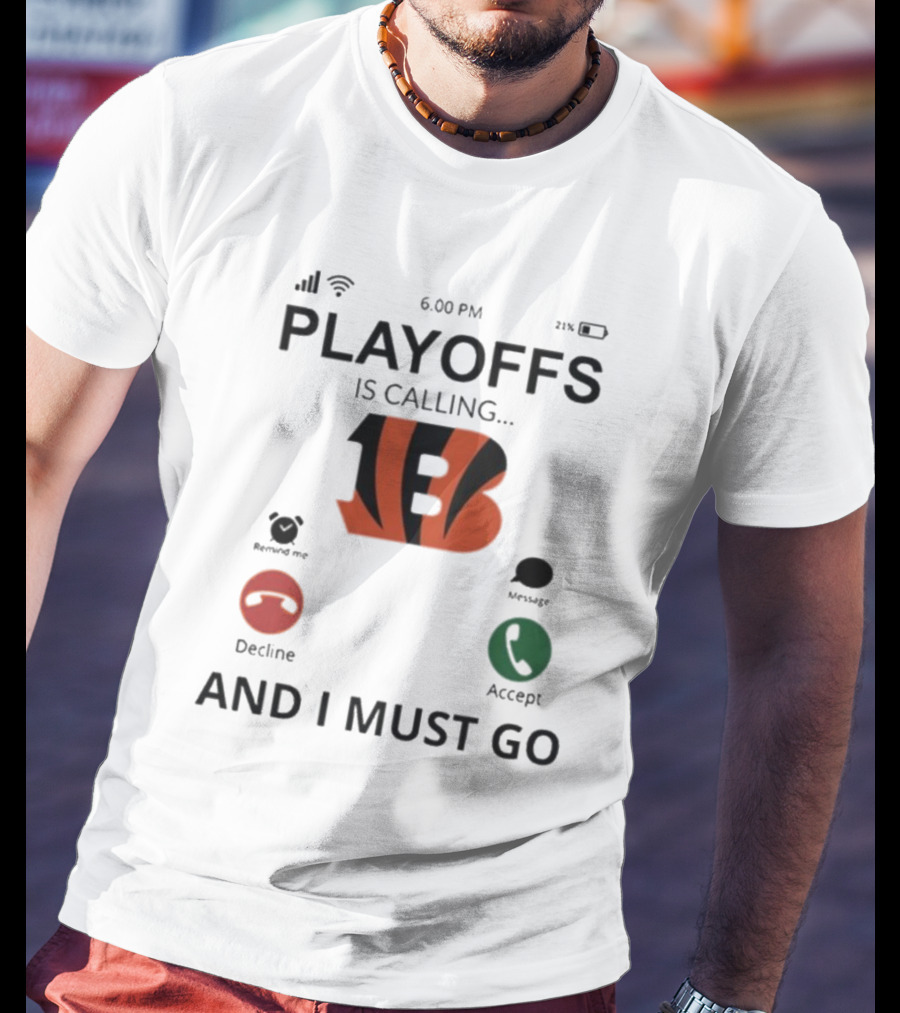 Cincinnati Bengals Playoffs Is Calling And I Must Go T-Shirt