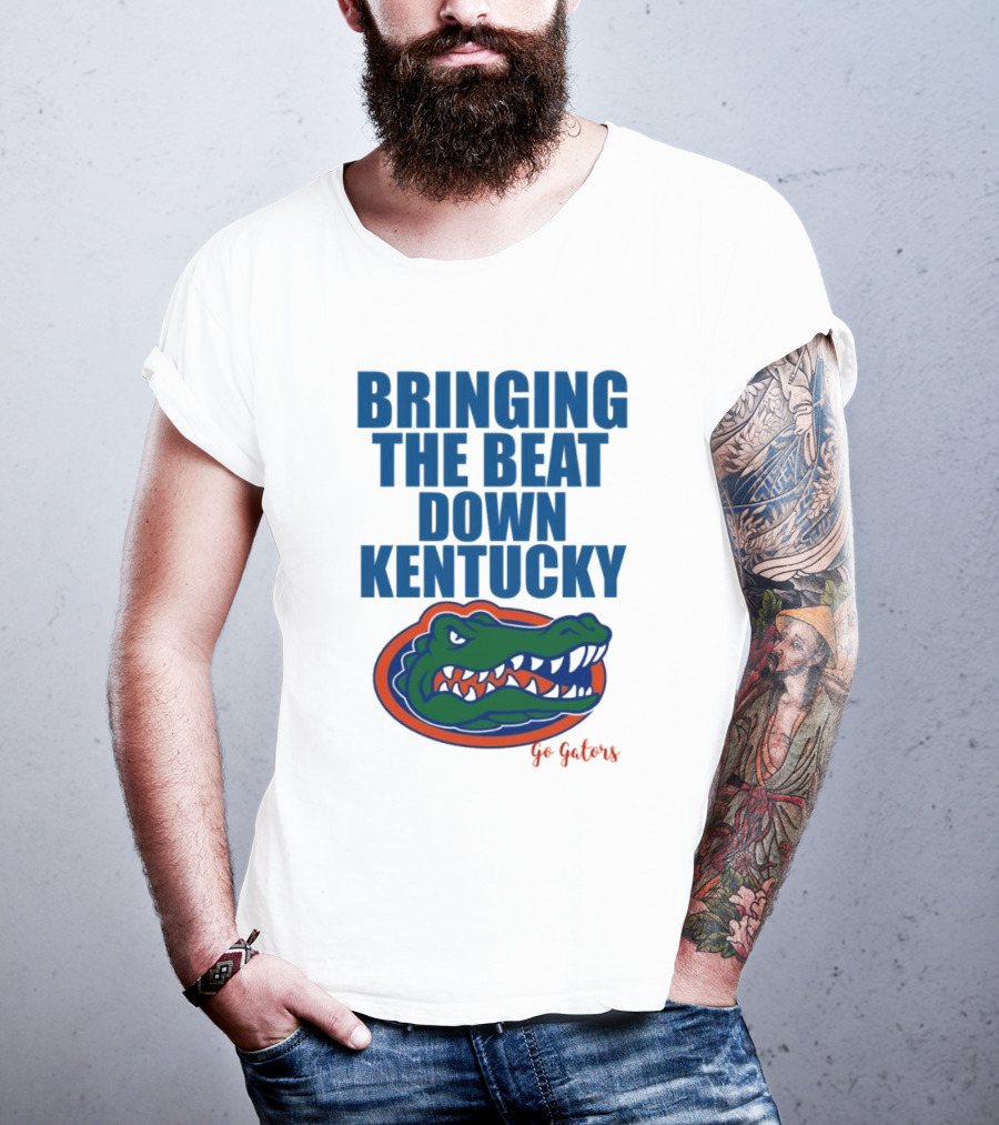 Bringing The Beat Down Kentucky Florida Gators Go Gators T-Shirt