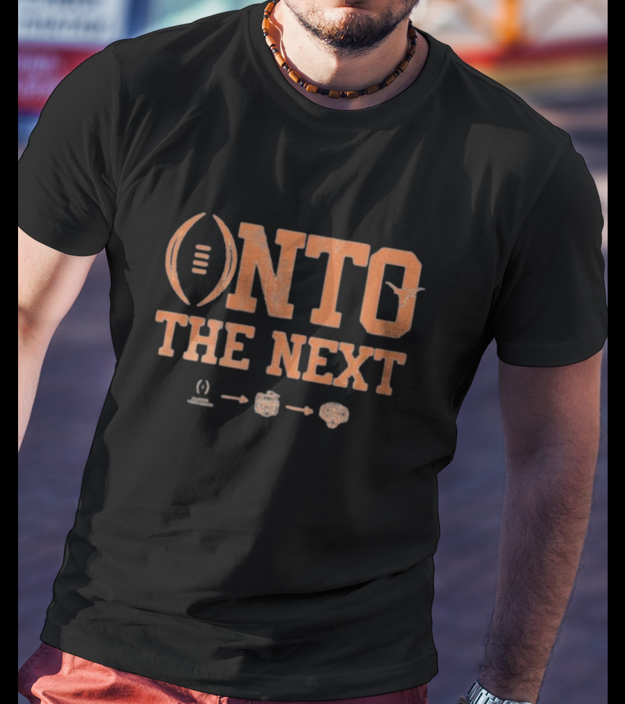 Texas Longhorns Onto The Next Playoff Peach Bowl Cotton Bowl 2025 T-Shirt