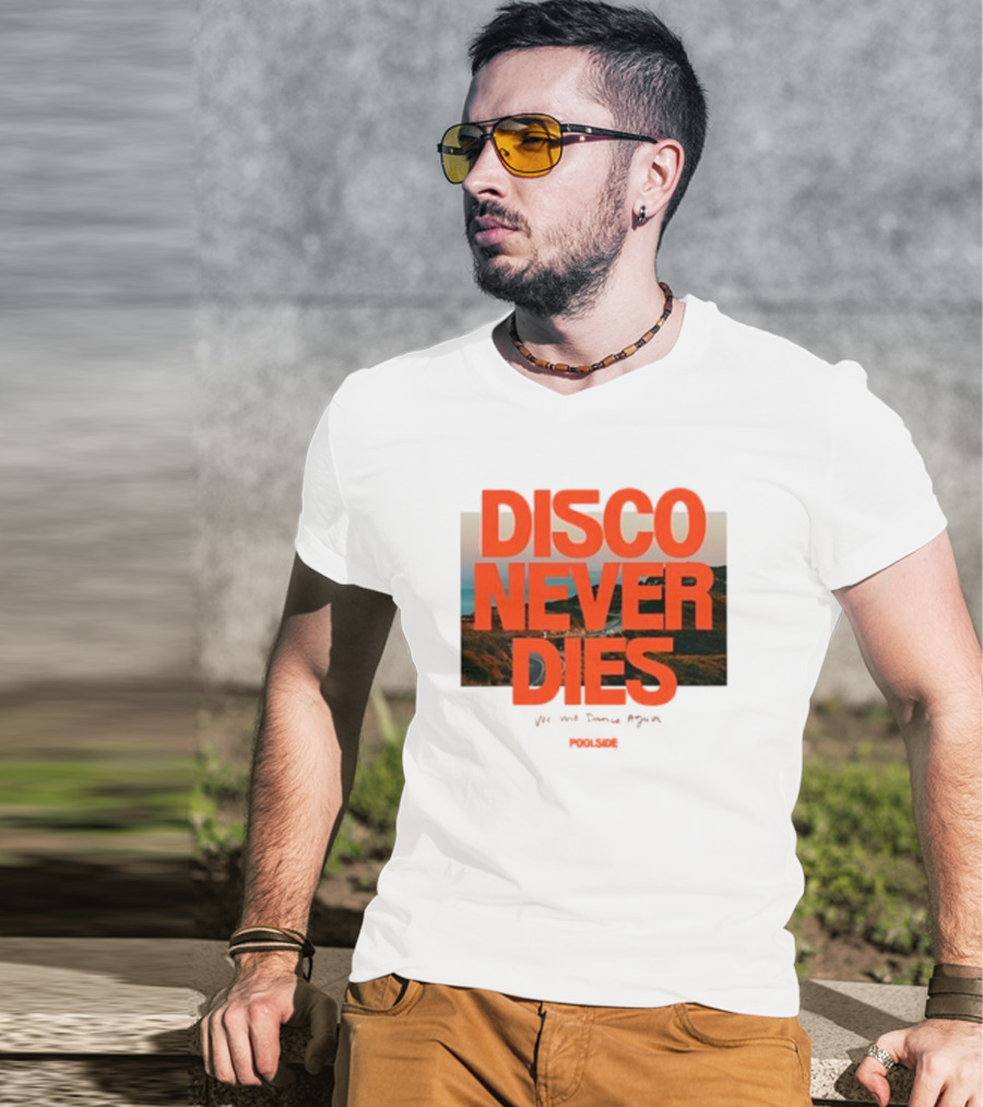Disco Never Dies We Will Dance Again Poolside T-Shirt