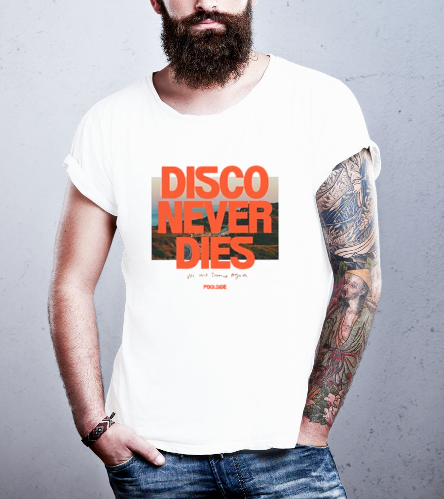 Disco Never Dies We Will Dance Again Poolside T-Shirt