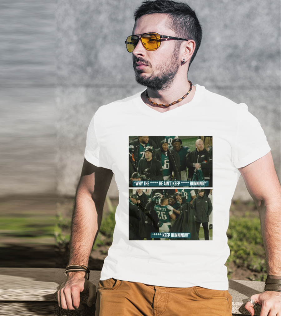 Saquon Barkley Why He Ain’t Keep Running Keep Running Philadelphia Eagles T-Shirt