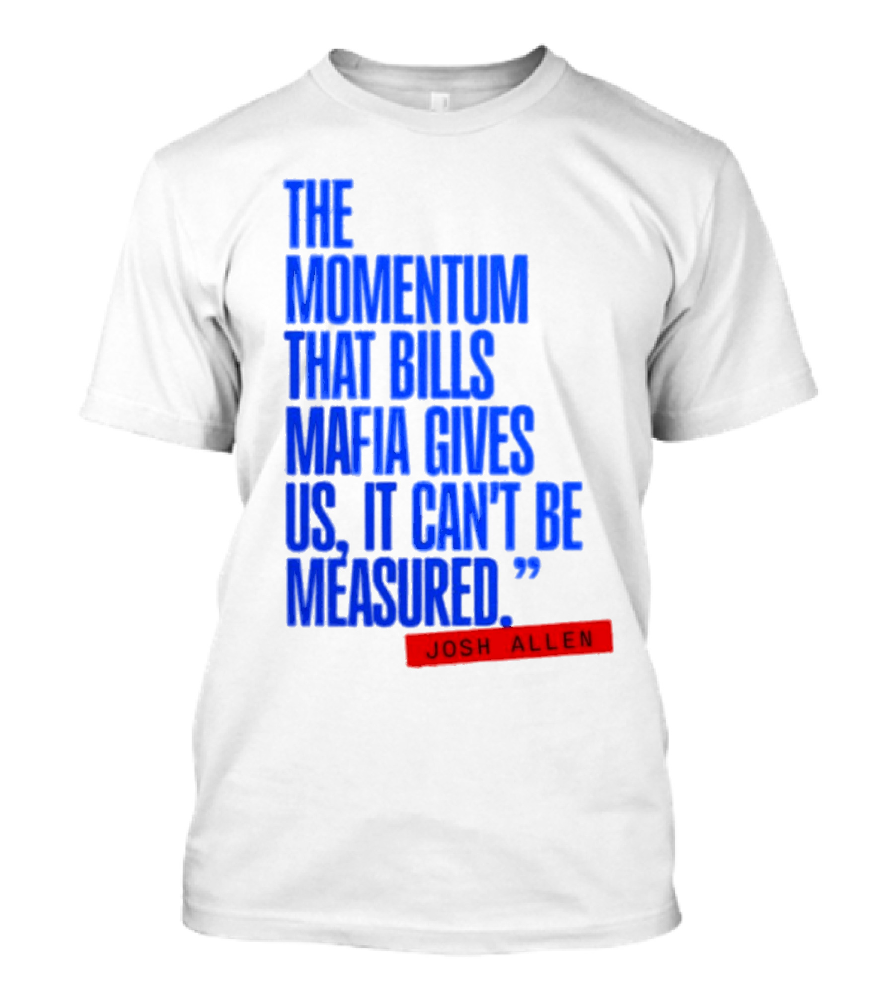 Josh Allen The Momentum That Bills Mafia Gi...T-Shirt 