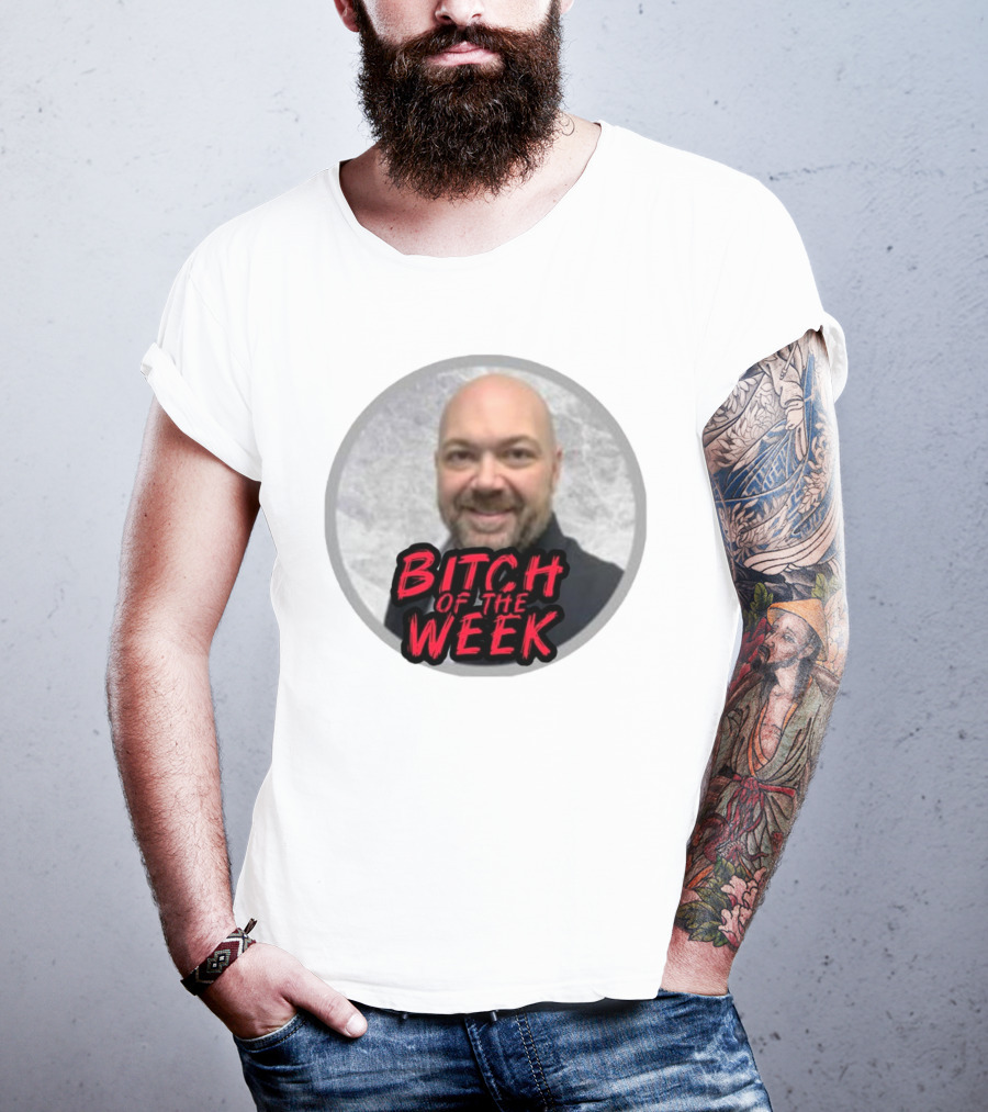 Bitch Of The Week Ryan Caldwell Josh Heishman T-Shirt