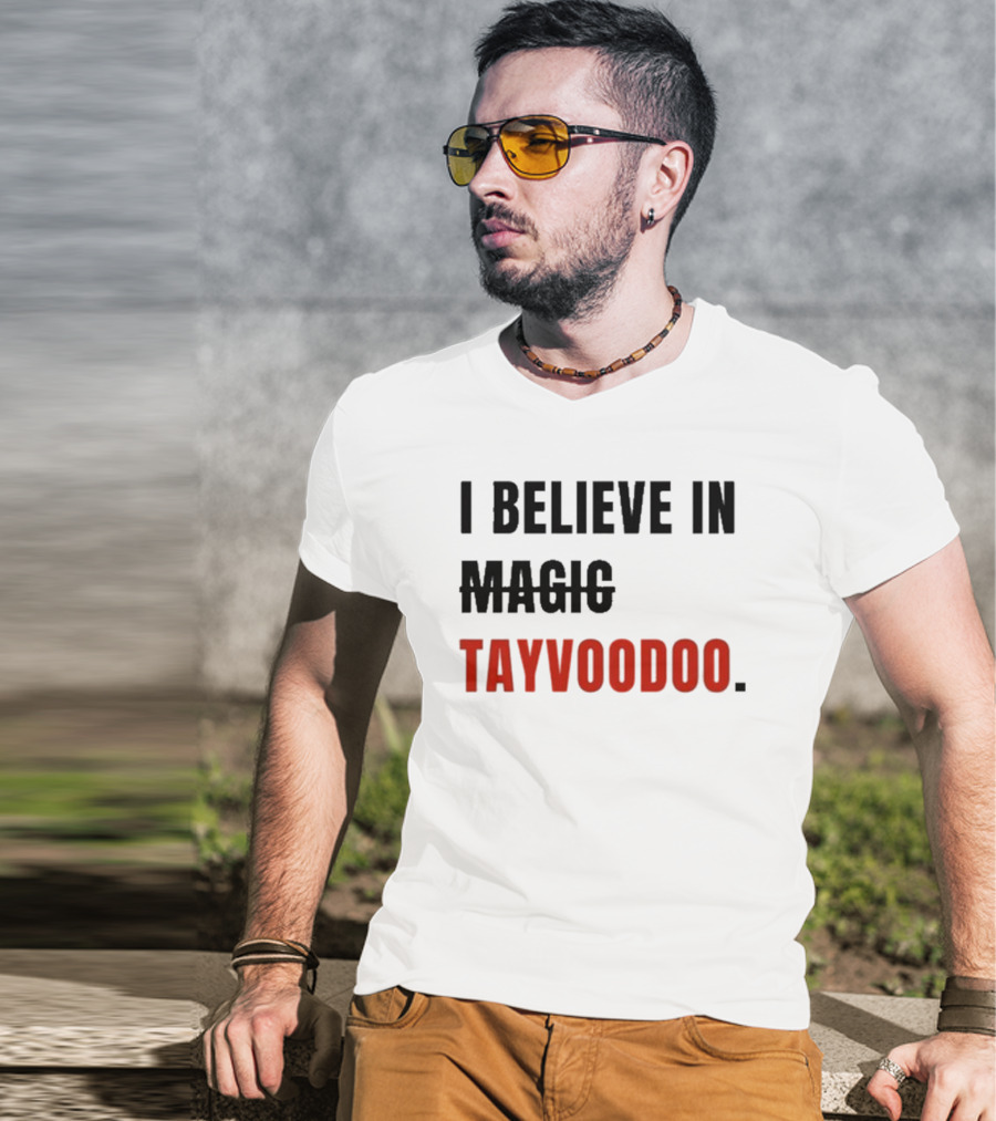 I Believe In Tayvoodoo Jojo In KC Magic T-Shirt