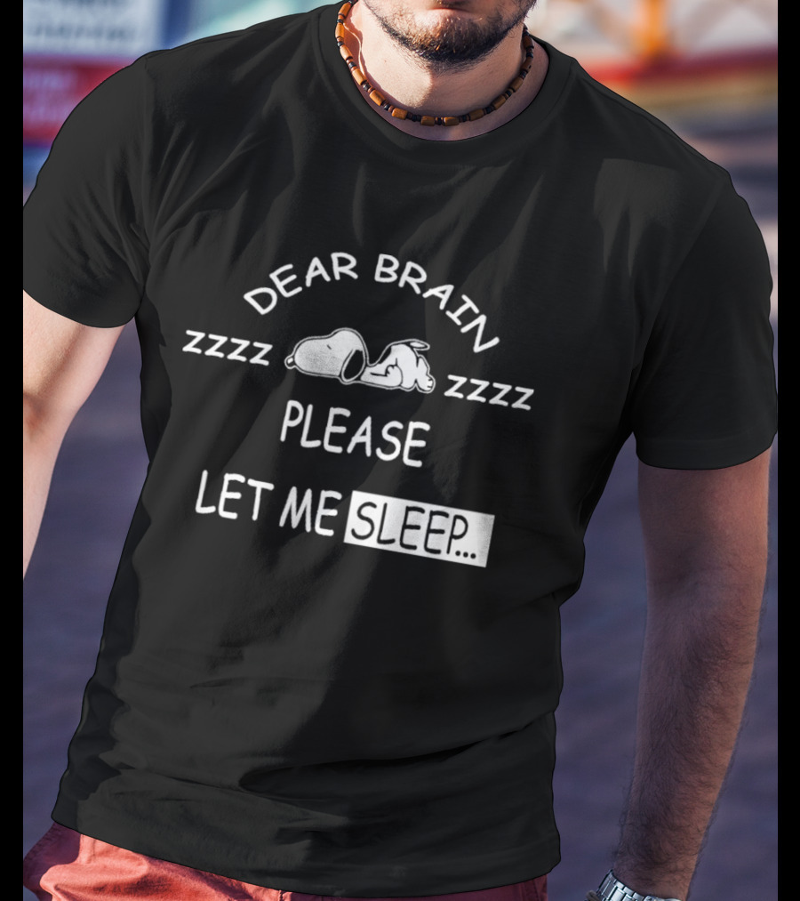 Snoopy Dear Brain Zzzz Please Let Me Sleep T-Shirt