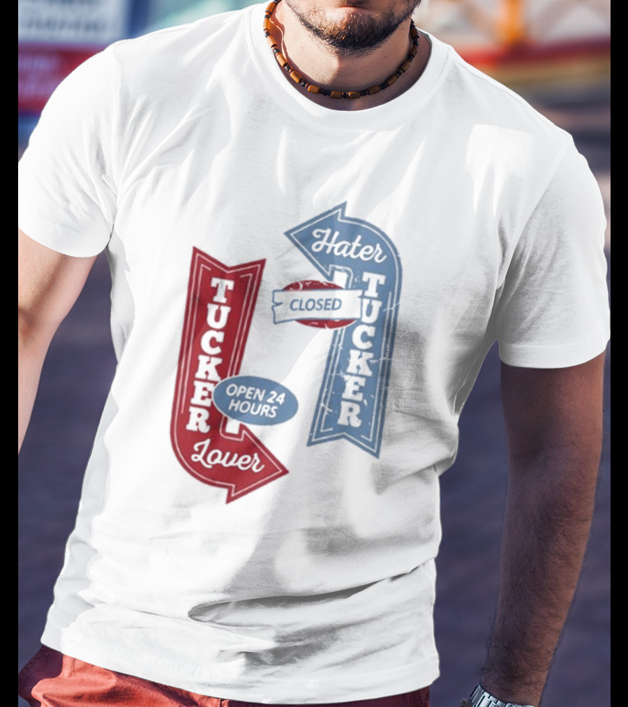 Tucker Lover Open 24 Hours Tucker Hater Closed T-Shirt