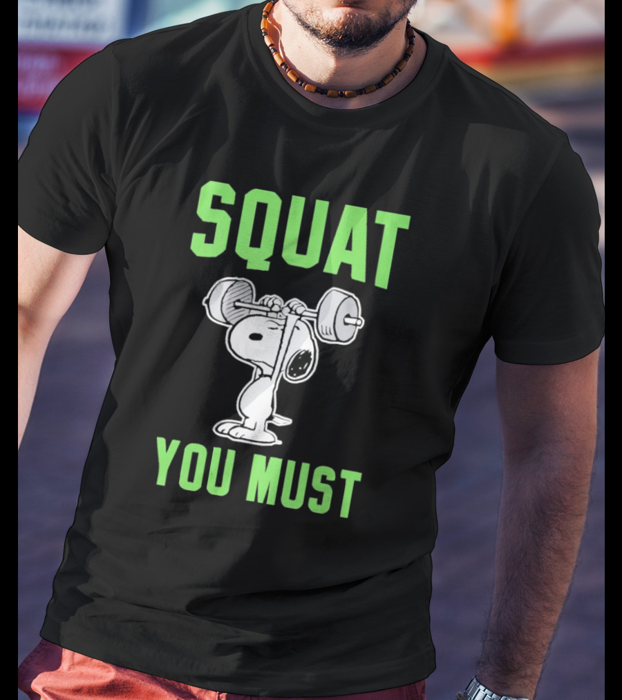 Squat You Must Snoopy Fitness Motivation T-Shirt