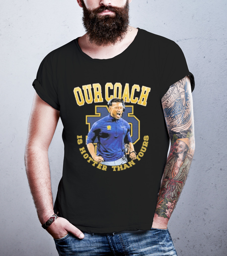 Notre Dame Football Our Coach Is Hotter Than Yours Iconic Irish Spirit T-Shirt