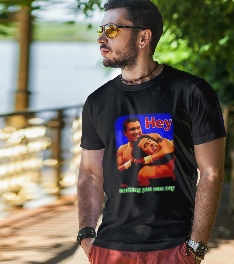 Hey Nothing You Can Say Wrestling Hold Scene T-Shirt