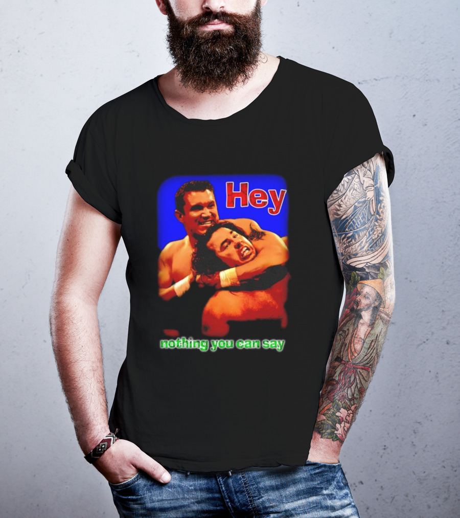 Hey Nothing You Can Say Wrestling Hold Scene T-Shirt