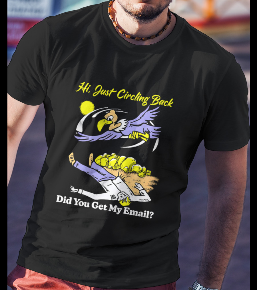 Hi Just Circling Back Did You Get My Email Cartoon Bird And Office Worker Humor T-Shirt