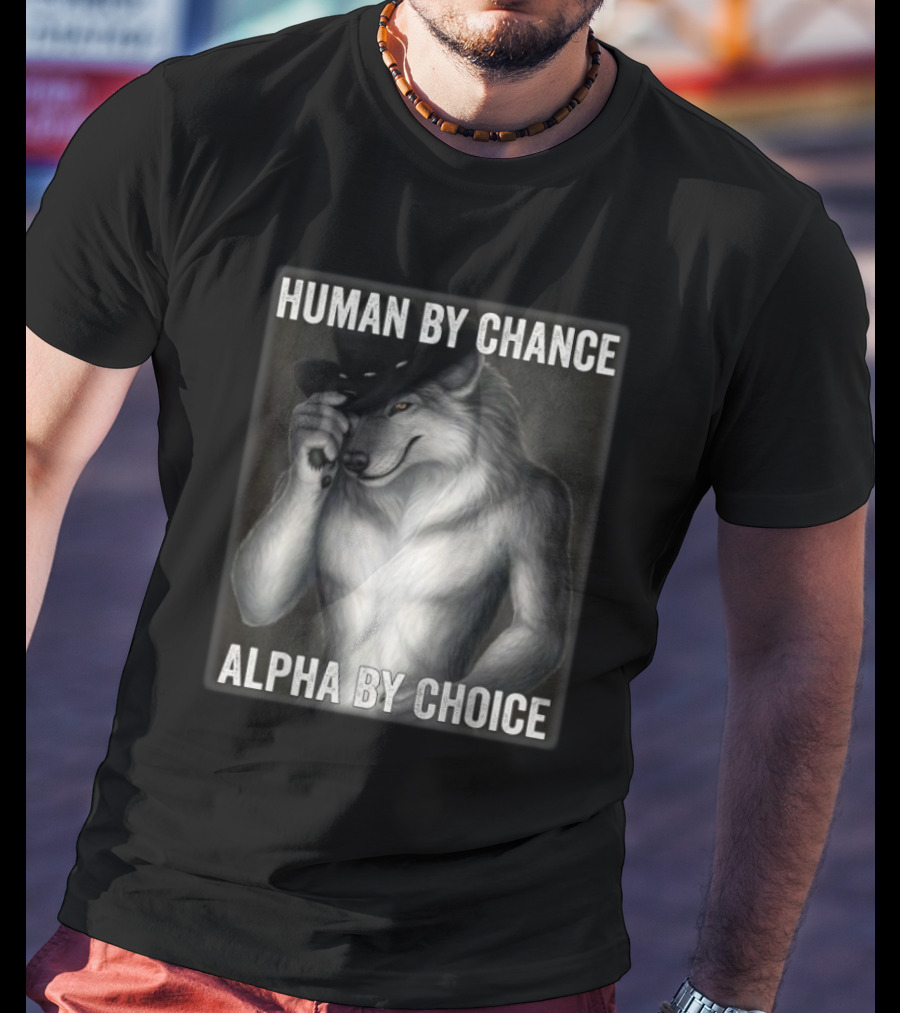 Human By Chance Alpha By Choice Alpha Wolf Wolfman Cowboy Hat T-Shirt