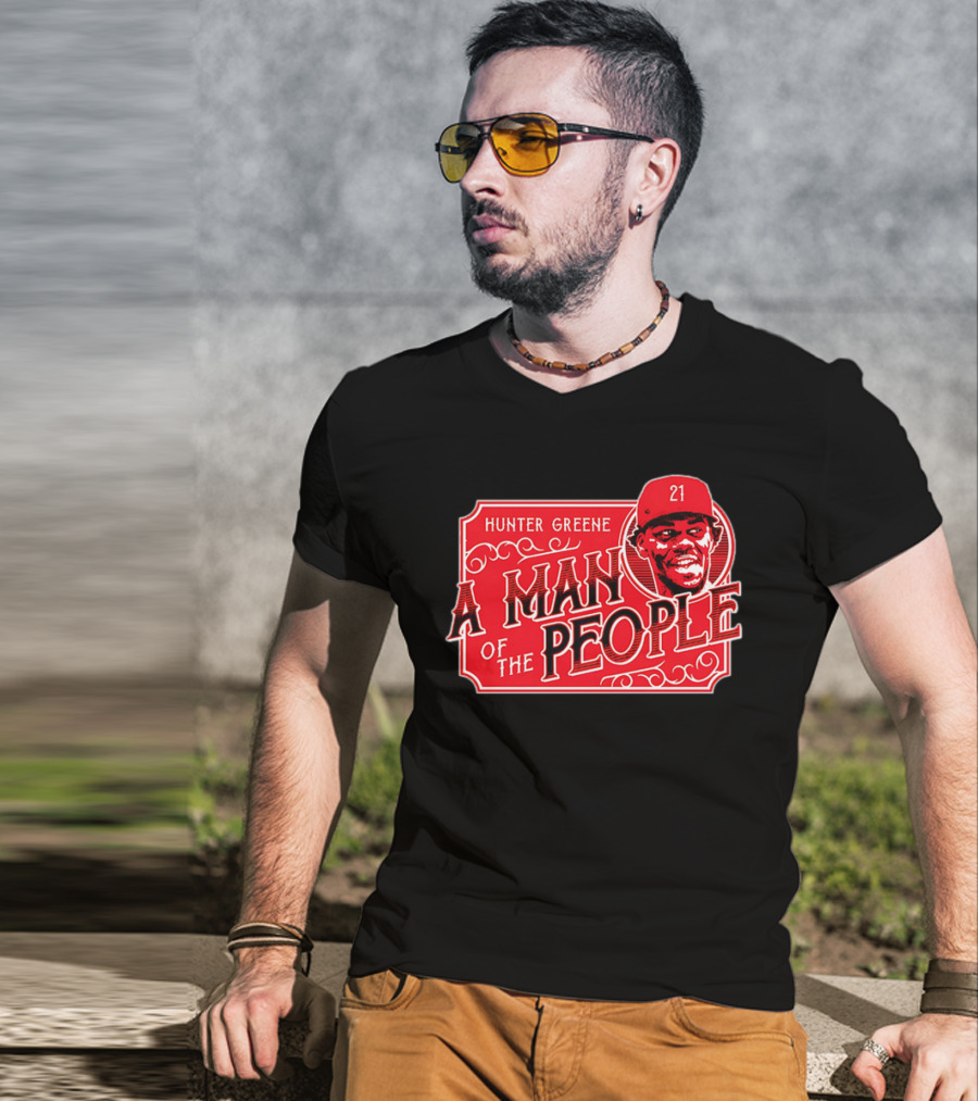 Hunter Greene A Man Of The People Cincinnati Reds 21 T-Shirt