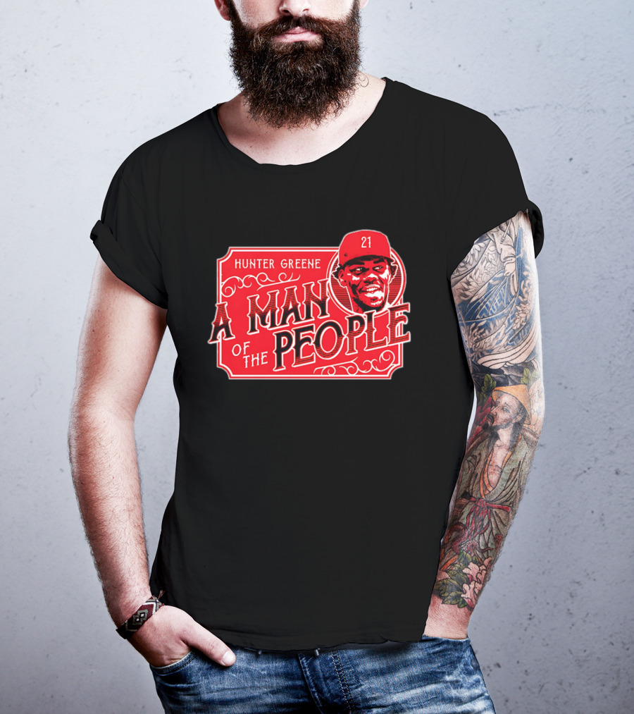 Hunter Greene A Man Of The People Cincinnati Reds 21 T-Shirt